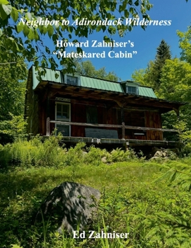 Paperback Neighbor to Adirondack Wilderness: Howard Zahniser's "Mateskared Cabin" Book