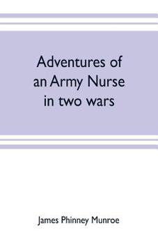 Adventures of an Army Nurse in two Wars; ed. From the Diary and Correspondence of Mary Phinney, Baroness von Olnhausen