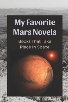 Paperback My Favorite Mars Novels: Books That Take Place In Space: Fiction Book