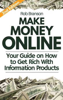 Paperback Make Money Online: Your Guide on How to Get Rich With Information Products Book