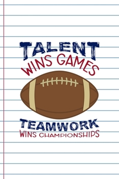 Talent Wins Games Teamwork Wins Championships: Coach Notebook Journal Composition Blank Lined Diary Notepad 120 Pages Paperback White