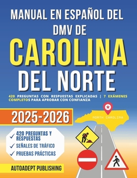 Manual en Español del DMV de Carolina del Norte: 420 Preguntas Con Respuestas Explicadas | 7 Exámenes Completos Para Aprobar Con Confianza (Spanish Edition)