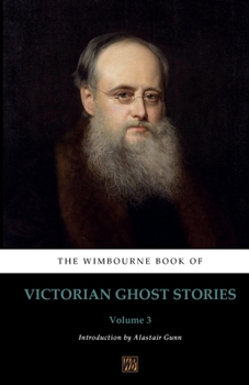 Paperback The Wimbourne Book of Victorian Ghost Stories: Volume 3 Book