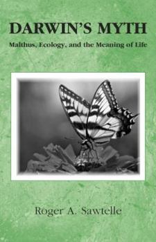 Paperback DARWIN'S MYTH: Malthus, Ecology, and the Meaning of Life Book