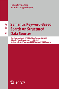 Semantic Keyword-Based Search on Structured Data Sources: Third International KEYSTONE Conference, IKC 2017, Gdańsk, Poland, September 11-12, 2017, ...