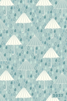 2027: Umbrella Rainy Day Weather Weekly Calendar Planner Organizer