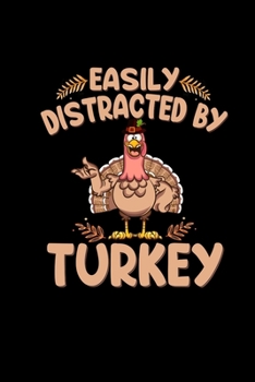 Easily Distracted By Turkey: 6x9 Notebook Sketchbook Blank Thanksgiving Lover Cover Funny Gift For Painter & Artist Journal For Thoughts