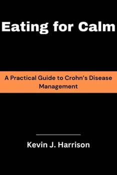 Paperback Eating for Calm: A Practical Guide to Crohn's Disease Management Book