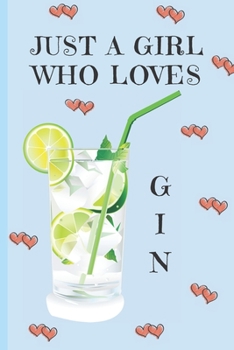 Paperback Just A Girl Who Loves Gin: Gin Gifts: Cute Novelty Notebook Gift: Lined Paper Paperback Journal Book