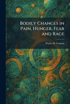 Paperback Bodily Changes in Pain, Hunger, Fear and Rage Book
