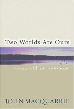 Paperback Two Worlds Are Ours: An Introduction to Christian Mysticism Book