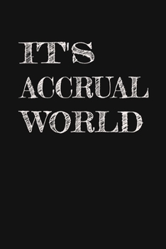 Paperback It's Accrual World: Accountant Appreciation Funny Gift, Funny Accountant Gag Gift, Funny Accounting Coworker Gift, Bookkeeper Office Gift Book