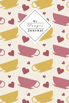 My Prayer Journal: Your Own Personal Prayer Journal For Young Christian Women Use Your Own Prayer And Bible Verse Of The Day 120 Pages
