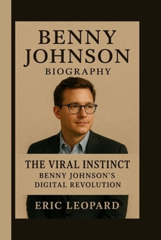 Paperback Benny Johnson: The Viral Instinct: Benny Johnson's Digital Revolution Book