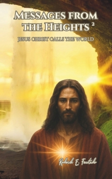 Messages from the Heights 2: Jesus Christ Calls the World