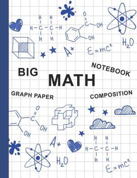 Big Math Notebook Graph Paper Composition: Math Squared Notebook Graph Paper Notebook for Kids