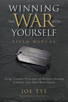 Paperback Winning the War with Yourself: Using Timeless Principles of Military Strategy to Defeat Your Own Worst Enemy Book