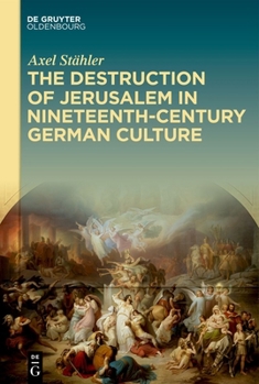 Hardcover The Destruction of Jerusalem in Nineteenth-Century German Culture Book