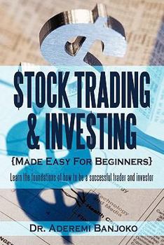 Paperback Stock Trading & Investing Made Easy for Beginners: Learn the Foundations of How to Be a Successful Trader and Investor Book