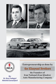 Paperback Entrepreneurship as done by the Khayami Brothers: The Founders of Iran National (Iran Khodro) Auto Manufacturing Company Book