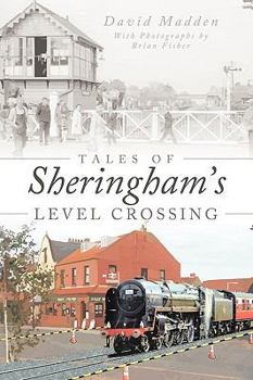 Paperback Tales of Sheringham's Level Crossing Book