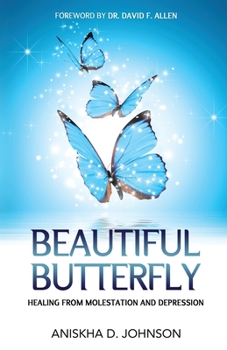 Paperback Beautiful Butterfly: Healing from Molestation and Depression Book