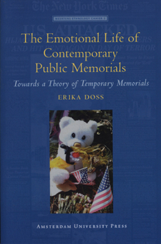Paperback The Emotional Life of Contemporary Public Memorials: Towards a Theory of Temporary Memorials Book