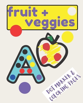 Paperback Fruits and Veggies: Dot Marker Coloring Book