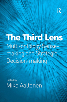 Hardcover The Third Lens: Multi-ontology Sense-making and Strategic Decision-making Book