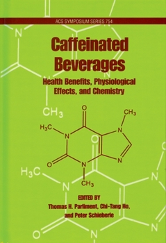 Caffeinated Beverages: Health Benefits, Physiological Effects, and Chemistry (Acs Symposium Series)