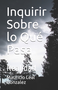 Inquirir Sobre lo Qué Pasa: Realidad (Spanish Edition)