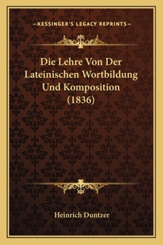 Paperback Die Lehre Von Der Lateinischen Wortbildung Und Komposition (1836) [German] Book