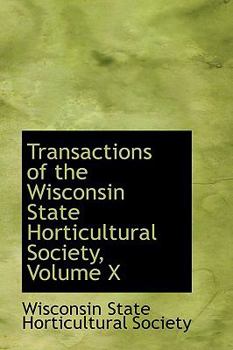 Transactions of the Wisconsin State Horticultural Society