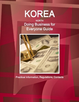 Paperback Korea North - Doing Business for Everyone Guide: Practical Information, Regulations, Contacts Book