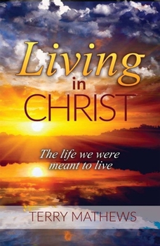 Paperback Living in Christ: The Life We Were Meant to Live Book