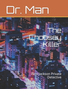 Paperback The Choosey Killer: Pete Jackson Private Detective Book