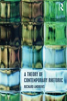 Hardcover A Theory of Contemporary Rhetoric Book