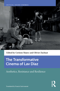 Hardcover The Transformative Cinema of Lav Diaz: Aesthetics, Resistance and Resilience Book
