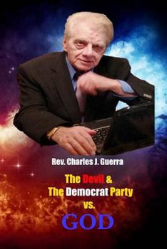 Paperback The Devil and the Democrat Party vs. God Book