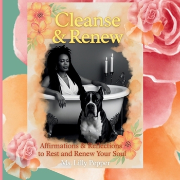 Cleanse & Renew: Affirmations & Reflections to Rest and Renew Your Soul