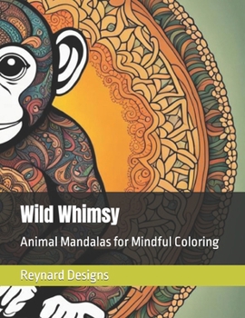 Paperback Wild Whimsy: Animal Mandalas for Mindful Coloring Book