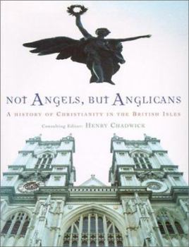 Paperback Not Angels, But Anglicans: A History of Christianity in the British Isles Book