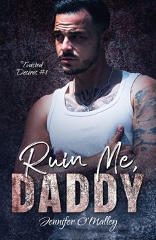 Paperback Ruin Me, Daddy (Twisted Desires) Book