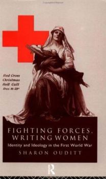 Paperback Fighting Forces, Writing Women: Identity and Ideology in the First World War Book