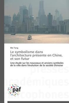 Paperback Le Symbolisme Dans l'Architecture Présente En Chine, Et Son Futur [French] Book