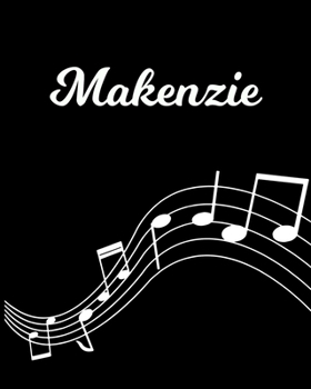 Paperback Makenzie: Sheet Music Note Manuscript Notebook Paper - Personalized Custom First Name Initial M - Musician Composer Instrument C Book