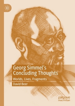 Paperback Georg Simmel's Concluding Thoughts: Worlds, Lives, Fragments Book