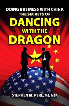 Paperback Doing Business with China: The Secrets of Dancing with the Dragon Book