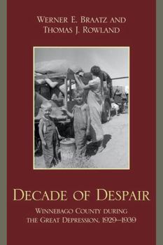 Paperback Decade of Despair: Winnebago County During the Great Depression, 1929-1939 Book