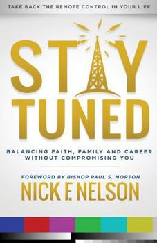 Stay Tuned: Balancing Faith, Family, and Career Without Compromising You